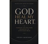 GOD, HEAL MY HEART: SCRIPTURE AND SOUL WORK FOR MOVING ON AFTER HEARTBREAK (The heart break healing Collection)