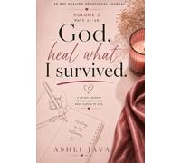God, heal what I survived. Volume 2: A 30-Day Faith-Based Devotional Journal for Continued Healing, Emotional Freedom, Spiritual Growth & Walking by Faith