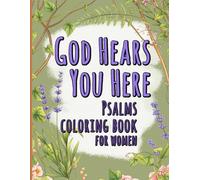 God Hears You Here: Adult Christian Psalms Coloring Book for Women and Teens from the KJV Bible (Faith & Peace Coloring Series for Women)