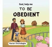 God Help Me To Be Obedient (God, help me series)