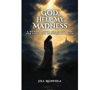 God, Help My Madness: A Woman's Fight for Sanity And Her Fight for Survival as a Teen