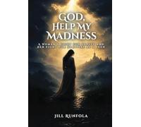 God, Help My Madness: A Woman's Fight for Sanity And Her Fight for Survival as a Teen