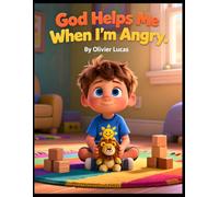God Helps Me When I’m Angry (Faith & Feelings for Little Hearts)