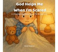 God Helps Me When I'm Scared: A Christian Bedtime Story For Brave Kids (The God Helps Me Series)