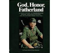 God, Honor, Fatherland: A Photo History of Panzergrenadier Division "Grossdeutschland" on the Eastern Front 1942-1944
