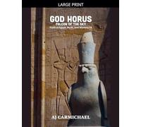 God Horus, Falcon of the Sky: 4 (Gods of Egypt, Myth and Mystery)
