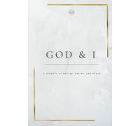 God & I: A Journal of Prayer, Praise, and Peace