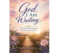 God, I Am Waiting: A 31-Day Prayer Journal with the Promises of God