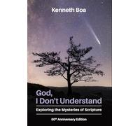 God, I Don't Understand: Exploring the Mysteries of Scripture, 50th Anniversary Edition