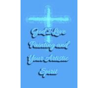God I Love Painting and Your Artistic Spirit Journal