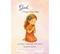 God, I Trust Your Plan: Learning to Surrender with Grace: 2 (Little Hearts for Jesus)