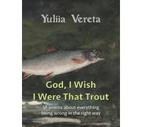 God, I Wish I Were That Trout: SF poems about everything being wrong in the right way: 15 (Coffee Table Chapbook)