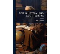 God in History; and, God in Science