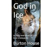 God in Ice: or why everyone should love croissants.