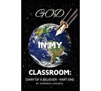 God In My Classroom: Diary of a Believer - Part One