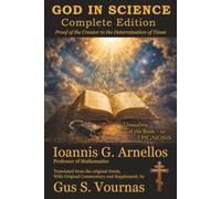 GOD IN SCIENCE: Complete Edition: Proof of the Creator to the Determination of Times