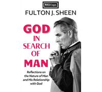 GOD IN SEARCH OF MAN: Reflections on the Nature of Man and His Relationship with God