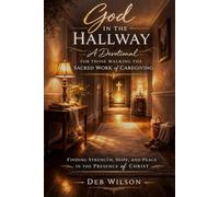 God In The Hallway: A Caregivers Story (God in the Middle of It)