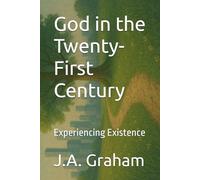 God in the Twenty-First Century: Experiencing Existence
