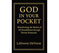 God In Your Pocket: Manifesting The Realm of All Possibilities Through Divine Protocols (The Covenant Collection)