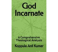 God Incarnate: A Comprehensive Theological Analysis