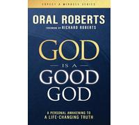 God Is a Good God: A Personal Awakening to a Life-changing Truth (Expect a Miracle)