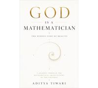 GOD IS A MATHEMATICIAN: The Hidden Code of Reality