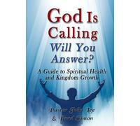 God Is Calling Will You Answer?: A Call to Spiritual Maturity