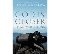 God Is Closer Than You Think | Softcover: This Can Be the Greatest Moment of Your Life Because This Moment Is the Place Where You Can Meet God