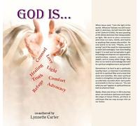 God is...: Counsel Love Healing Light Truth Comfort Refuge Advocacy & SO Much More