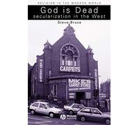 God Is Dead: Secularization in the West: 9 (Religion and Spirituality in the Modern World)