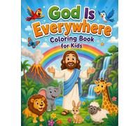 God Is Everywhere Christian Coloring Book for Kids: Bible Stories and Pages to Color That Teach God's Love, Kindness, Prayer, Courage & Faith | Ages 4-8 | Church Activities
