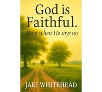 God is Faithful. Even when He says no