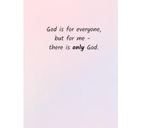 God is for everyone, but for me - there is only God.: Self love and Gratitude journal