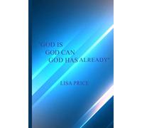God Is, God Can, and God Has Already