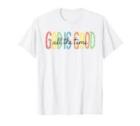 God Is Good All the Time - Camiseta colorida de fe Camiseta