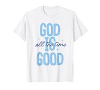 God Is Good All The Time Christian Quote Tee Hombres Mujeres Fe Camiseta