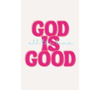 God Is Good All The Time Pink Bible Journal Notebook for Women, Inspirational Christian Gifts for Women, Prayer Bible Supplies Journal, Church Notes Notebook: Bible Study Notebook