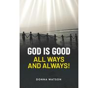 God is Good: All Ways and Always!