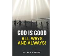 God is Good: All Ways and Always!