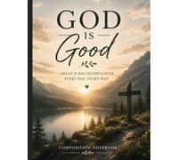 God Is Good: Christian Composition Notebook: Minimalist Mountain Landscape Design | Inspired by Psalm 100:5 | 120 Lined Pages for Bible Study, Prayer, ... & Personal Notes | Inspirational Notebook