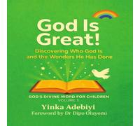 God Is Great! Volume 1: Discovering The Wonders He Has Done: Discovering Who God Is and the Wonders He Has Done (God's Divine Word For Children)