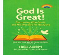 God Is Great! Volume 1: Discovering The Wonders He Has Done (God's Divine Word For Children)