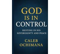 God is in Control: Resting in His Sovereignty and Peace