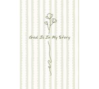 God Is in My Story - Lined Notebook: 6x9, 150 Pages, Christian Pastel Green Journal with Minimalist Floral Cross Design for Prayer, Reflection, and Faith (Faith Notes Collection)