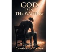 God is in the Waiting: A Journey of Faith, Family, and God's Perfect Timing