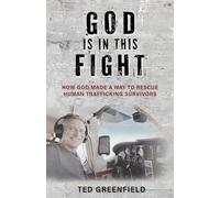 God Is in This Fight: How God Made a Way to Rescue Human Trafficking Survivors