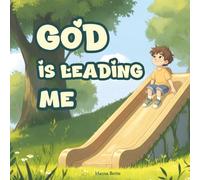 God Is Leading Me: An Inspirational Christian Children's Book on God's Love and Guidance