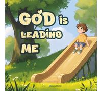 God Is Leading Me: An Inspirational Christian Children's Book on God's Love and Guidance (Led By God)
