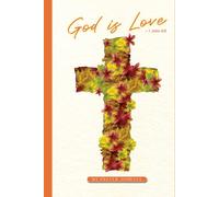 GOD IS LOVE: A Daily Prayer Journal: Guided Reflections for Faith, Quiet Strength, and Personal Connection with God